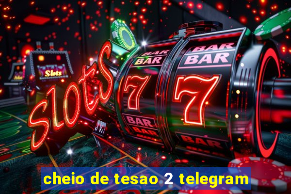 cheio de tesao 2 telegram